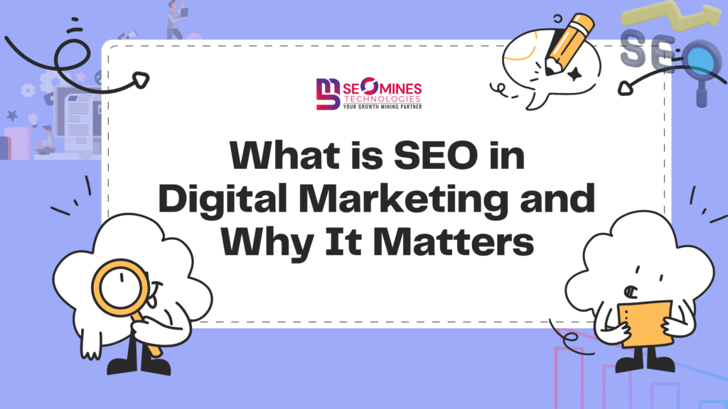 What is SEO in Digital Marketing and Why It Matters