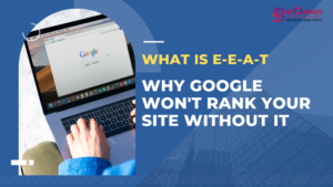 What is E-E-A-T and Why Google Won't Rank Your Site Without It