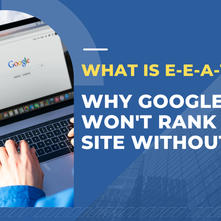 What is E-E-A-T and Why Google Won't Rank Your Site Without It